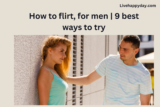 How to flirt, for men | 9 best ways to try
