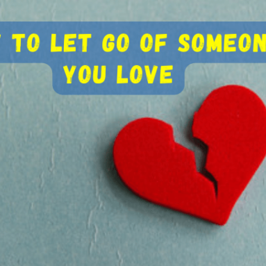 How to let go of someone you love